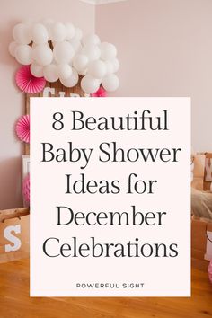 a baby shower with pink and white balloons on the wall, in front of a sign that says 8 beautiful baby shower ideas for december celebrations