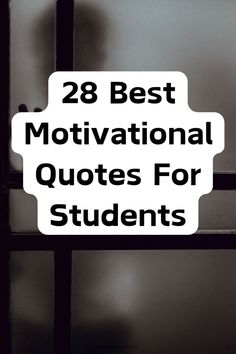 a sign that says 28 best motivational quotes for students