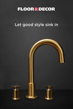 an advertisement for floor and decor featuring two faucets, one with the word let good style sink in