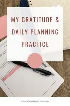 a notepad and pen on top of a desk with the words, my gratitude & daily planning practice