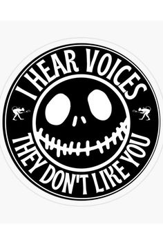 a black and white sticker with the words hear voice, they don't like you