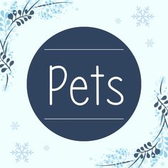 a blue circle with the word pets written in it and snowflakes around it