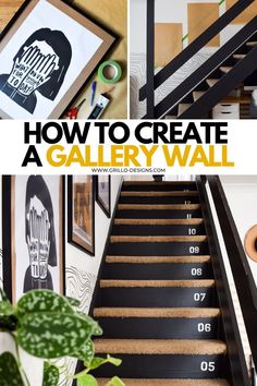 the stairs in this home are painted black and white with yellow lettering that reads how to create a gallery wall