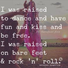 a woman holding up a pink scarf with the words i was raised to dance and have fun and kiss and be free i was raised on bare feet & rock'n roll