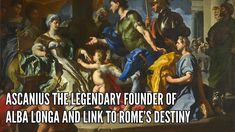 an image of a painting with the caption ascanius, the legend founder of alba longa and link to rome's destiny