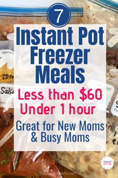 freezer meals in bags with text overlay that reads 7 instant pot freeze meals less than $ 50 under 1 hour great for new moms and busy moms