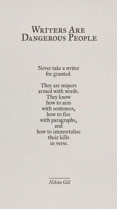 a poem written in black and white with the words,'writer are dangerous people '