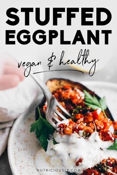 stuffed eggplant on a white plate with a fork in it and the title overlay reads, stuffed eggplant vegan & healthy