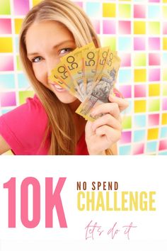 a woman holding money in front of her face with the words 10k no spend challenge at