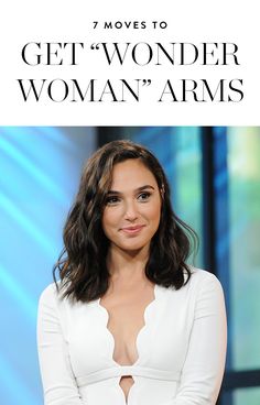 a woman with her arms crossed and the words, 7 moves to get wonder woman's arms