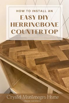 an easy diy herringbone countertop with text overlay that reads how to install an easy diy herringbone countertop