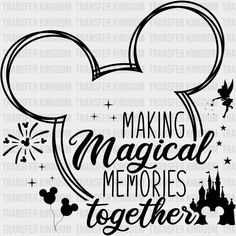 mickey mouse saying making magic memories together on a white background with black and white silhouettes