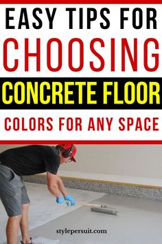 a man is painting the floor with white paint and red lettering that says easy tips for choosing concrete floors colors for any space