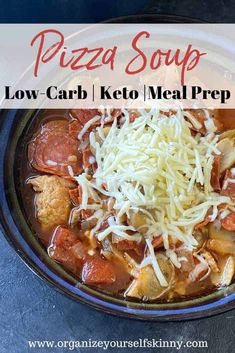 a bowl of pizza soup with cheese on top and the words low carb keto meal prep