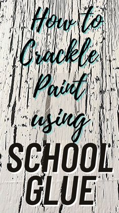 an old wooden background with the words how to crackle paint using school glue