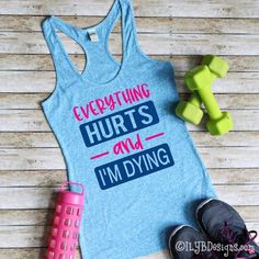 EVERYTHING HURTS & I'M DYING Workout Tank - Women's Funny Workout Tanks - #ILYBDesigns #workoutmotivationgirl #workoutclothes #fitnessworkouts #funnyquotes #womensworkout #womenstank Crossfit Tank Tops, Workout Tank Tops Funny, Everything Hurts, Gym Tees, Fitness Shirt, Funny Workout, Funny Gym Quotes, Workout Essentials