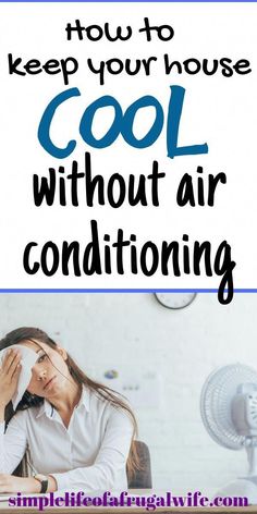 a woman sitting at her desk with the words how to keep your house cool without air conditioning