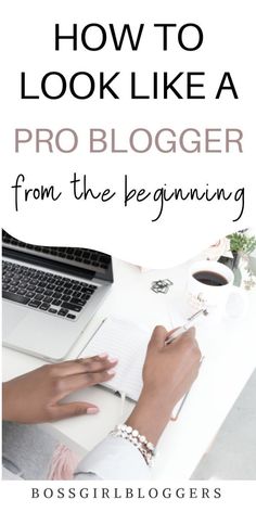 the cover of how to look like a pro blogger from the beginning by bossgirlloggers