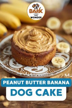 peanut butter banana dog cake on a plate with bananas around it and the words bark wonder