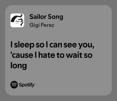 sailor song, gigi perez #gigiperez #spotify #lyrics Song Spotify Lyrics, Spotify Lyrics About Love, Cute Lyrics Captions, Relatable Song Lyrics Quotes, Love Song Quotes Lyrics, Quotes Lyrics