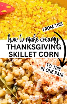 a bowl full of corn with the words how to make creamy thanksgiving skillet corn