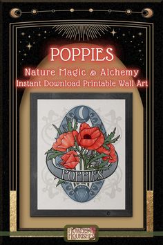 an image of poppies with the words nature magic and alchemy instant downloaded printable wall art