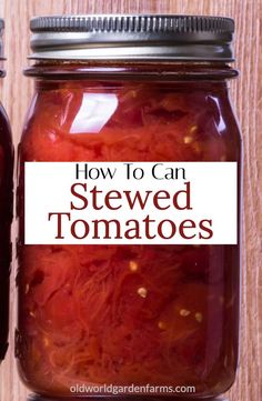 two jars filled with canned tomatoes on top of a wooden table and the words how to can stewed tomatoes