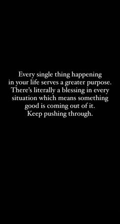 a black and white photo with the words, every single thing happening in your life serves a greater purpose