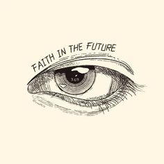 an eye with the words faith in the future