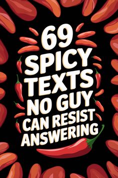 a poster with the words, 69 spicy texts no guy can resist an answering question