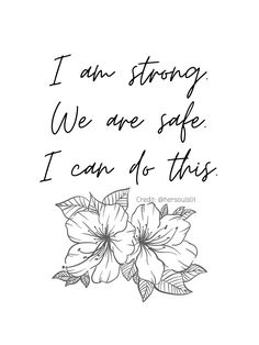 a black and white drawing with the words i am strong we are safe i can do this