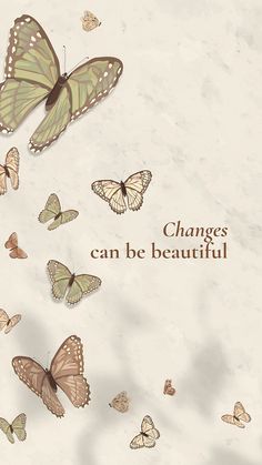 there are many butterflies flying together in the sky and one is saying change can be beautiful