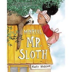 the book cover for mindful mr sloth by kayty hudson, with a raccoon on top