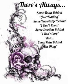 a skull and rose tattoo design with the words, there's always some truth behind