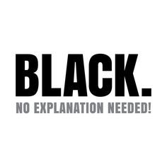 a black sign that says, no explanation needed