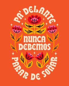 an orange background with red flowers and the words pr pelante nunca debemos