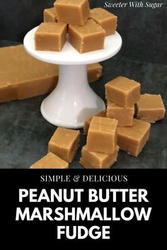 peanut butter marshmallow fudge on a white cake plate with the words simple and delicious