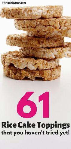 a stack of oatmeal cookies with the words 61 rice cake toppings that you haven't tried yet