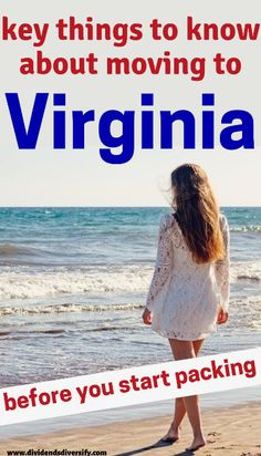 a woman standing on top of a beach next to the ocean with text that reads, key things to know about moving to virginia before you start packing