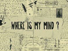 there is a piece of paper with writing on it that says where is my mind?