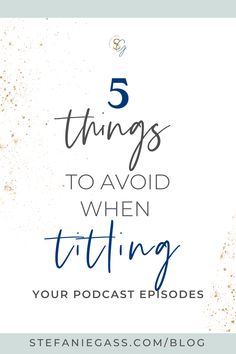 the words 5 things to avoid when titing your podcasts on top of a white background