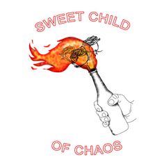 a drawing of a hand holding a burning bottle with the words sweet child of chaos on it