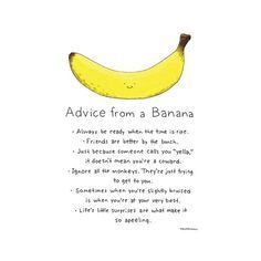 a banana with the words advice from a banana on it's bottom half and an image of a banana in the middle