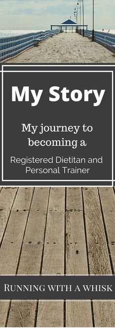 My Story: Read about my journey to becoming a Registered Dietitian and NASM Certified personal Trainer at Running With a Whisk! Personal Fitness, Registered Dietitian, Workout Regimen