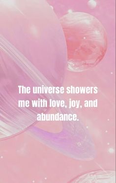 the universe showerers me with love, joy and abundance text on pink bubble background