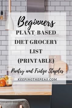 a kitchen counter with the words beginner's plant - based diet grocery list printable