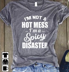 Ladies T Shirt, Hot Mess, T Shirts With Sayings, Looks Style, Grey Cotton, Personalized T Shirts, Shirts With Sayings