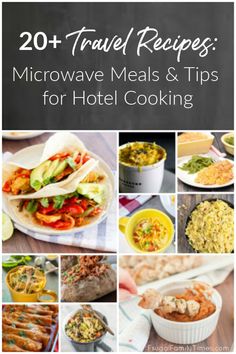 the cover of 20 travel recipes microwave meals and tips for hotel cooking, with images of food