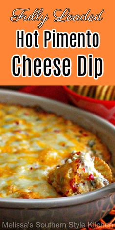 a casserole dish with cheese on top and the title overlay reads, fully loaded hot pimentoo cheese dip