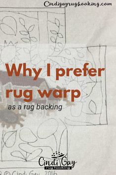 a piece of paper with the words why i prefer rug warp as a rug backing